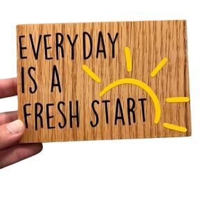Everyday is a fresh start wood plaque sign